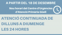 Cartell nou horari Güell que atendrà les urgències les 24 hores a partir del 18 de desembre 